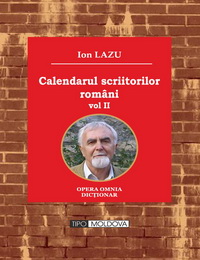 coperta carte calendarul scriitori-lor romani - vol. ii
editie revizuita si adaugita  de ion lazu